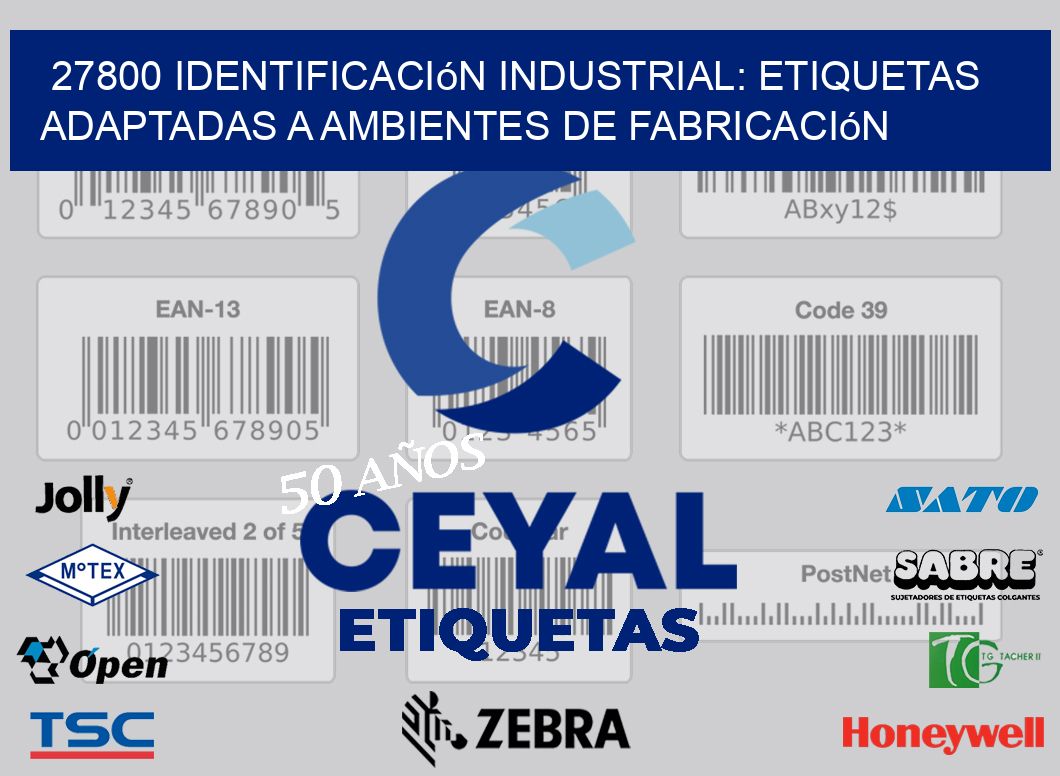 27800 Identificación Industrial: Etiquetas Adaptadas a Ambientes de Fabricación