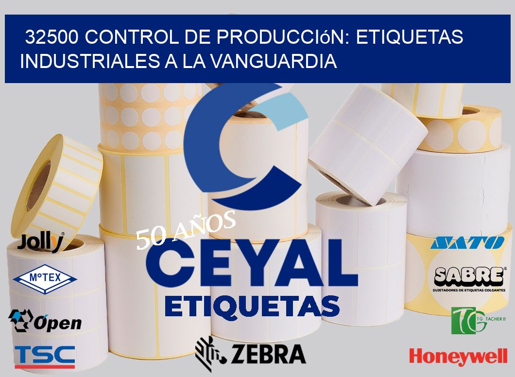 32500 Control de Producción: Etiquetas Industriales a la Vanguardia