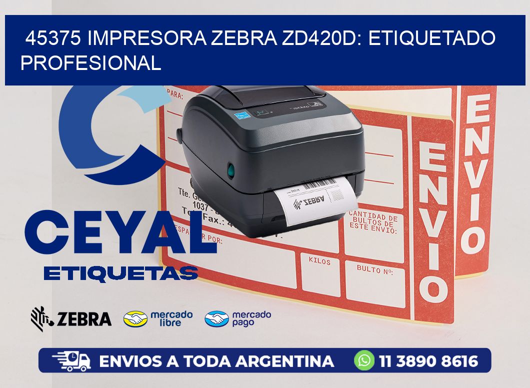 45375 Impresora Zebra ZD420D: Etiquetado Profesional