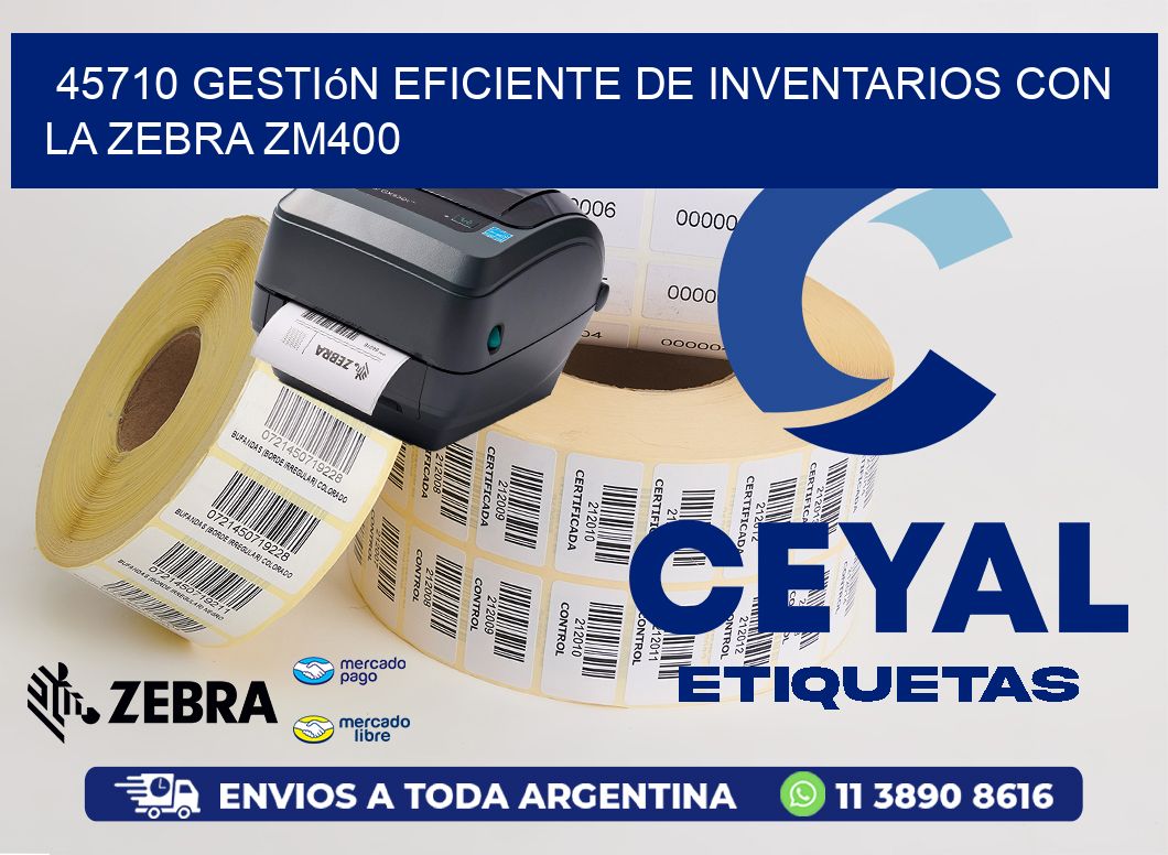 45710 Gestión Eficiente de Inventarios con la Zebra ZM400