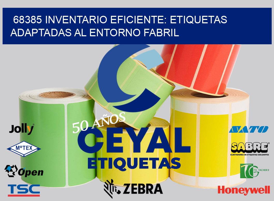 68385 Inventario Eficiente: Etiquetas Adaptadas al Entorno Fabril