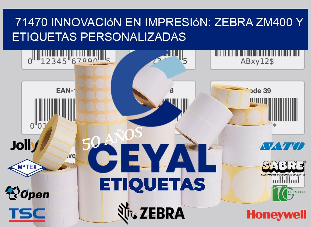 71470 Innovación en Impresión: Zebra ZM400 y Etiquetas Personalizadas