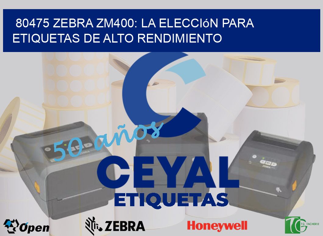 80475 Zebra ZM400: La Elección para Etiquetas de Alto Rendimiento