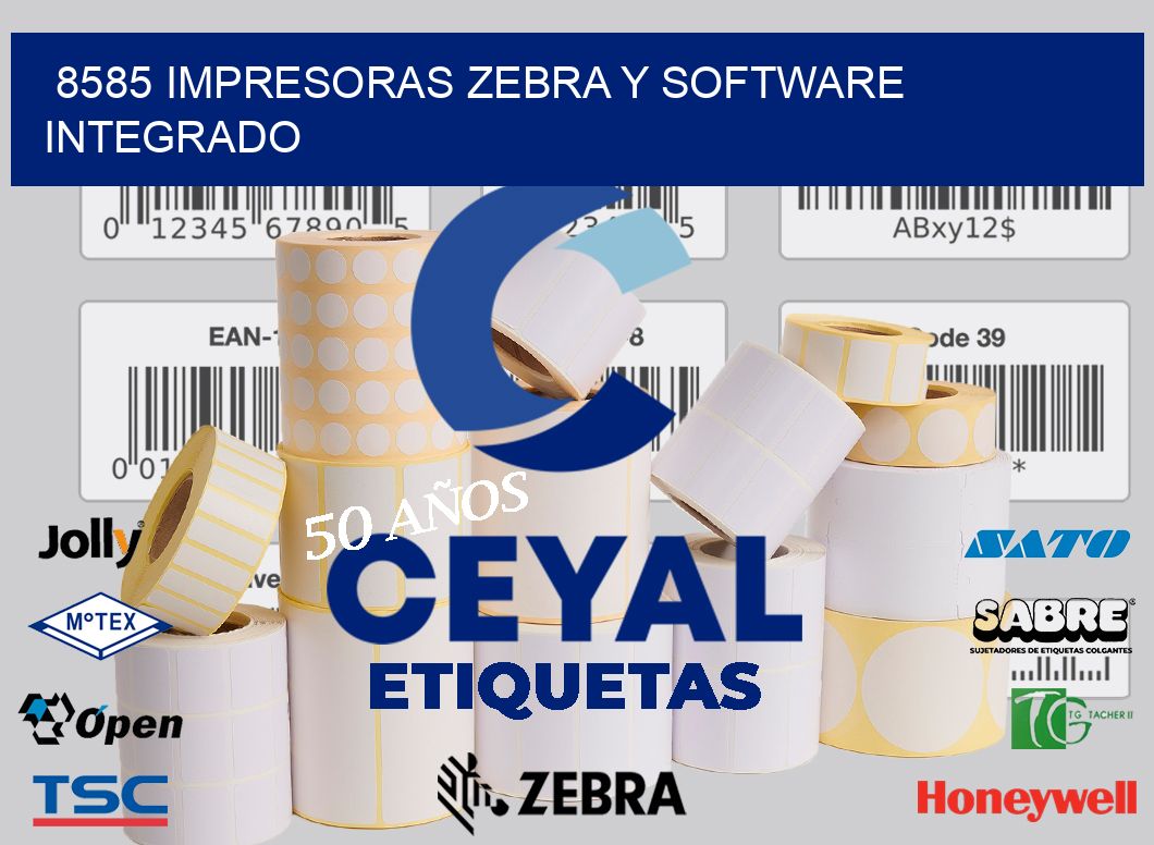 8585 Impresoras Zebra y Software Integrado