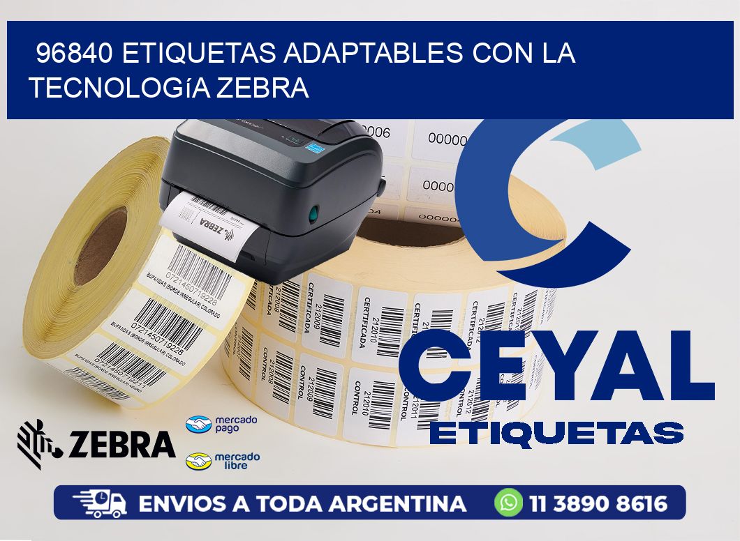 96840 Etiquetas Adaptables con la Tecnología Zebra