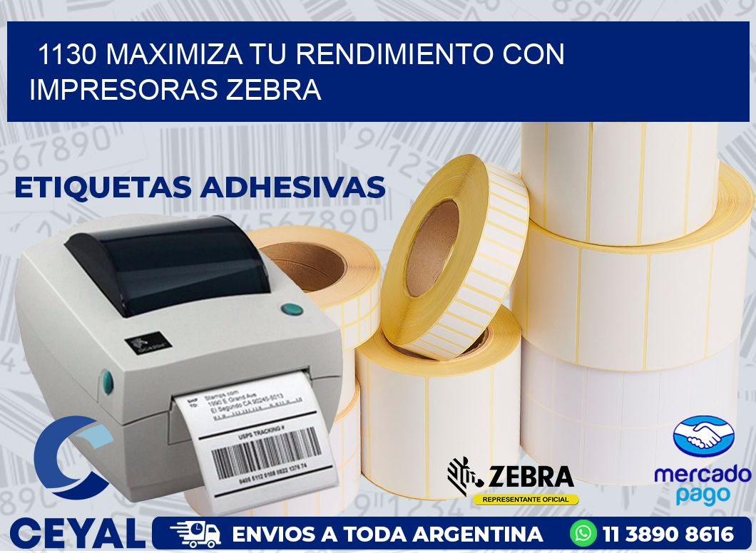 1130 MAXIMIZA TU RENDIMIENTO CON IMPRESORAS ZEBRA