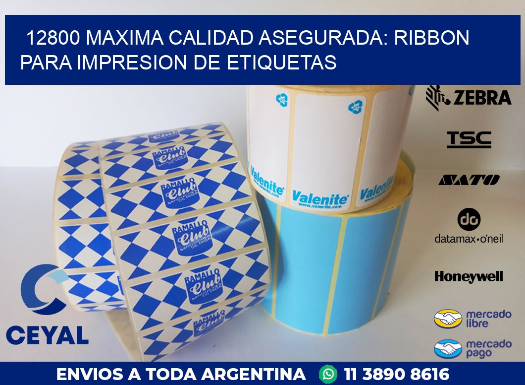 12800 MAXIMA CALIDAD ASEGURADA: RIBBON PARA IMPRESION DE ETIQUETAS