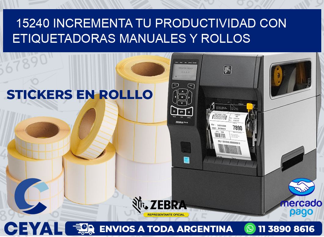 15240 INCREMENTA TU PRODUCTIVIDAD CON ETIQUETADORAS MANUALES Y ROLLOS