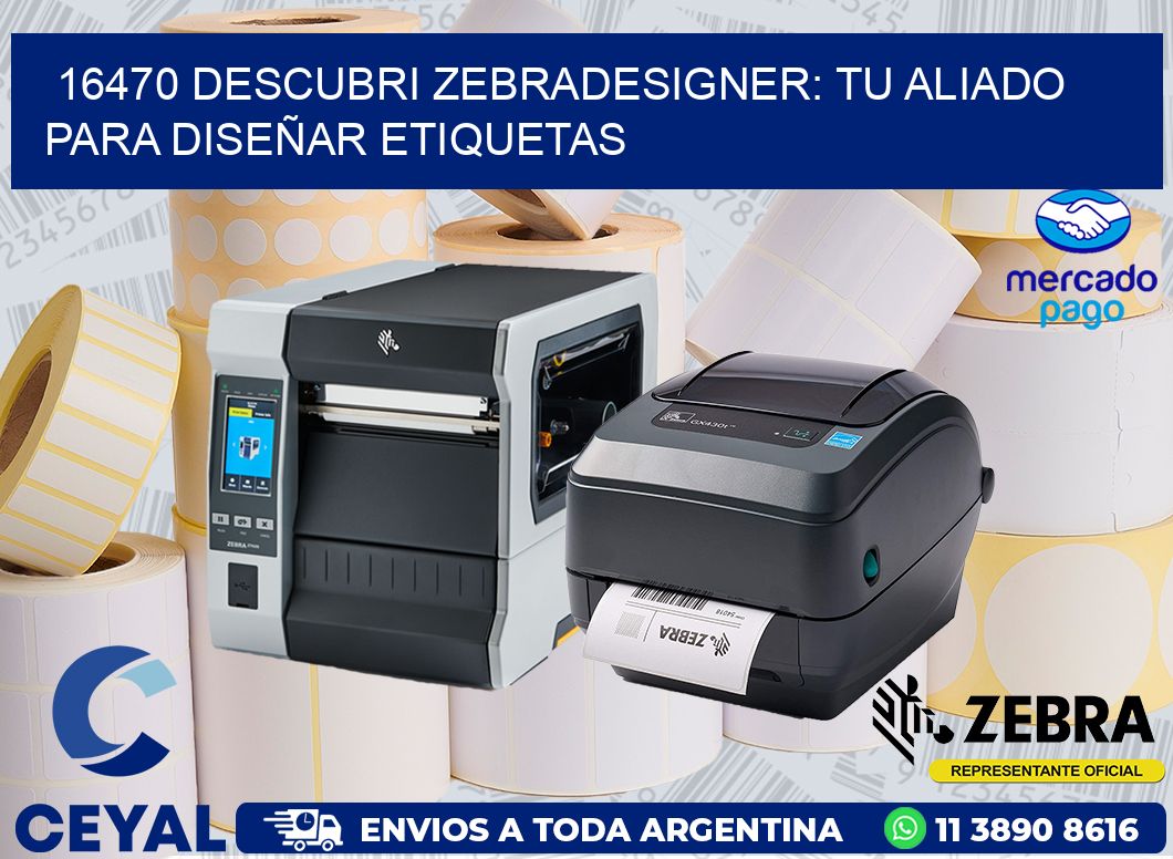 16470 DESCUBRI ZEBRADESIGNER: TU ALIADO PARA DISEÑAR ETIQUETAS