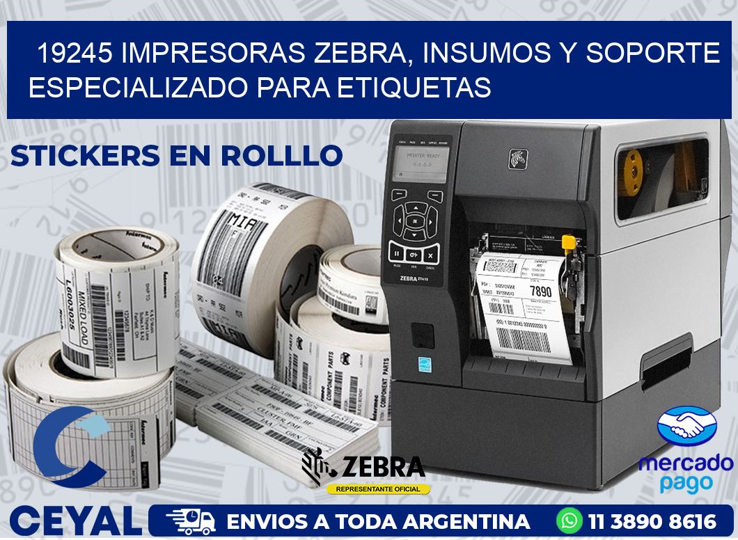 19245 IMPRESORAS ZEBRA, INSUMOS Y SOPORTE ESPECIALIZADO PARA ETIQUETAS
