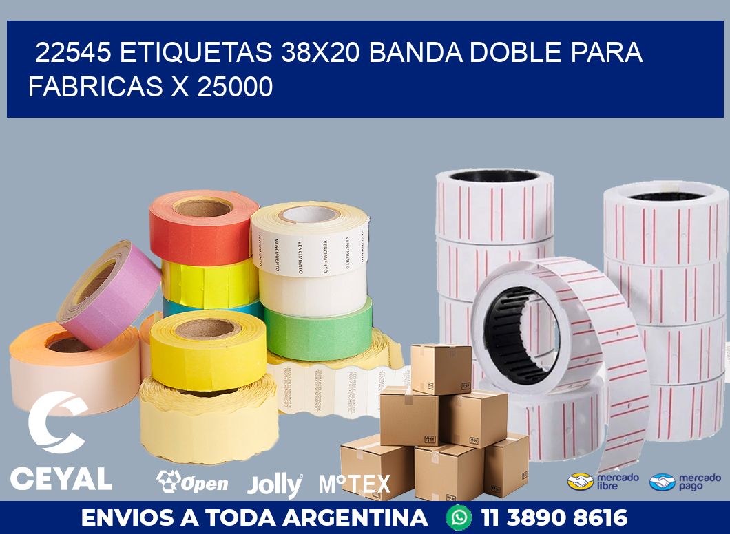 22545 ETIQUETAS 38X20 BANDA DOBLE PARA FABRICAS X 25000