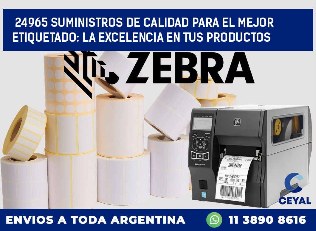 24965 SUMINISTROS DE CALIDAD PARA EL MEJOR ETIQUETADO: LA EXCELENCIA EN TUS PRODUCTOS