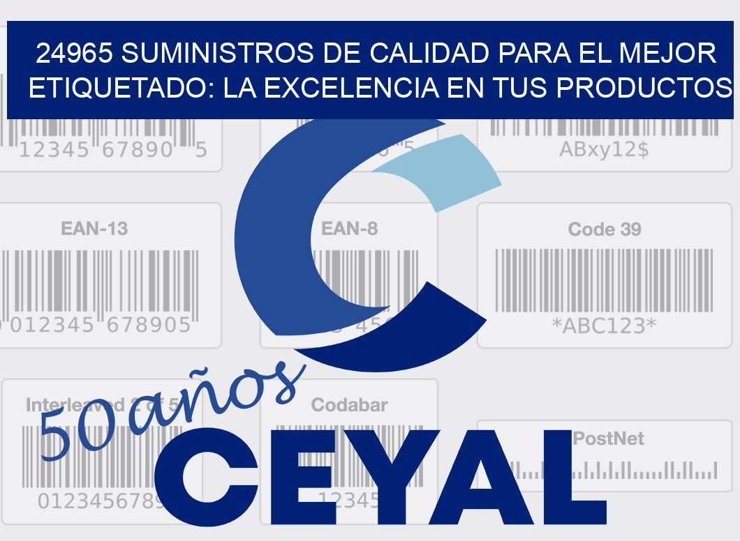 24965 SUMINISTROS DE CALIDAD PARA EL MEJOR ETIQUETADO: LA EXCELENCIA EN TUS PRODUCTOS