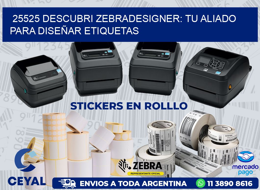 25525 DESCUBRI ZEBRADESIGNER: TU ALIADO PARA DISEÑAR ETIQUETAS