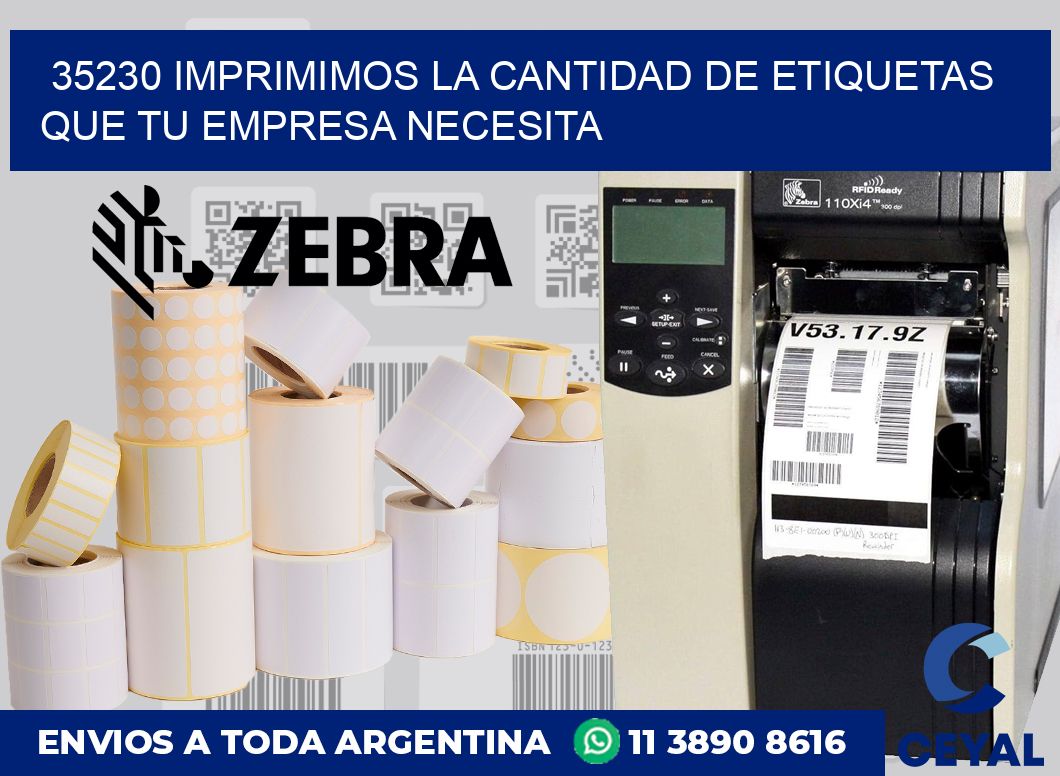 35230 IMPRIMIMOS LA CANTIDAD DE ETIQUETAS QUE TU EMPRESA NECESITA