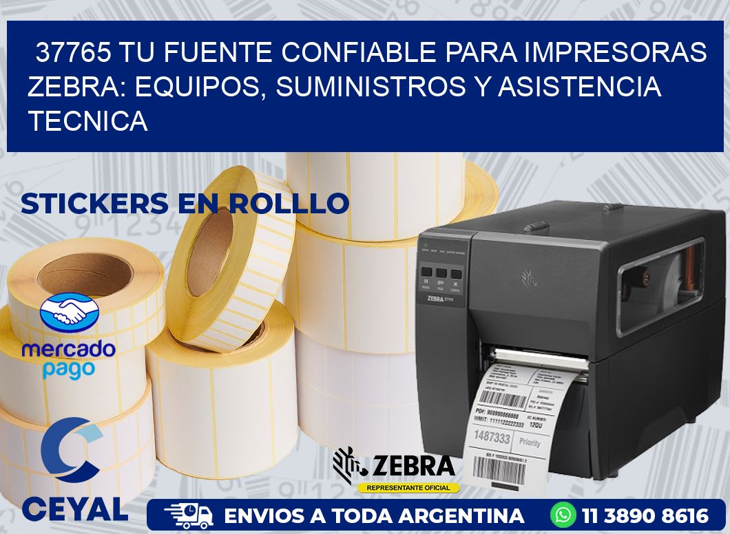 37765 TU FUENTE CONFIABLE PARA IMPRESORAS ZEBRA: EQUIPOS, SUMINISTROS Y ASISTENCIA TECNICA