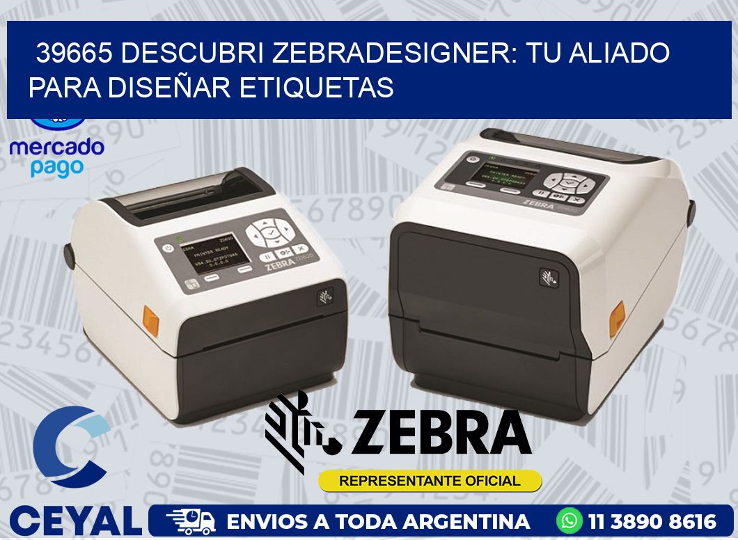 39665 DESCUBRI ZEBRADESIGNER: TU ALIADO PARA DISEÑAR ETIQUETAS