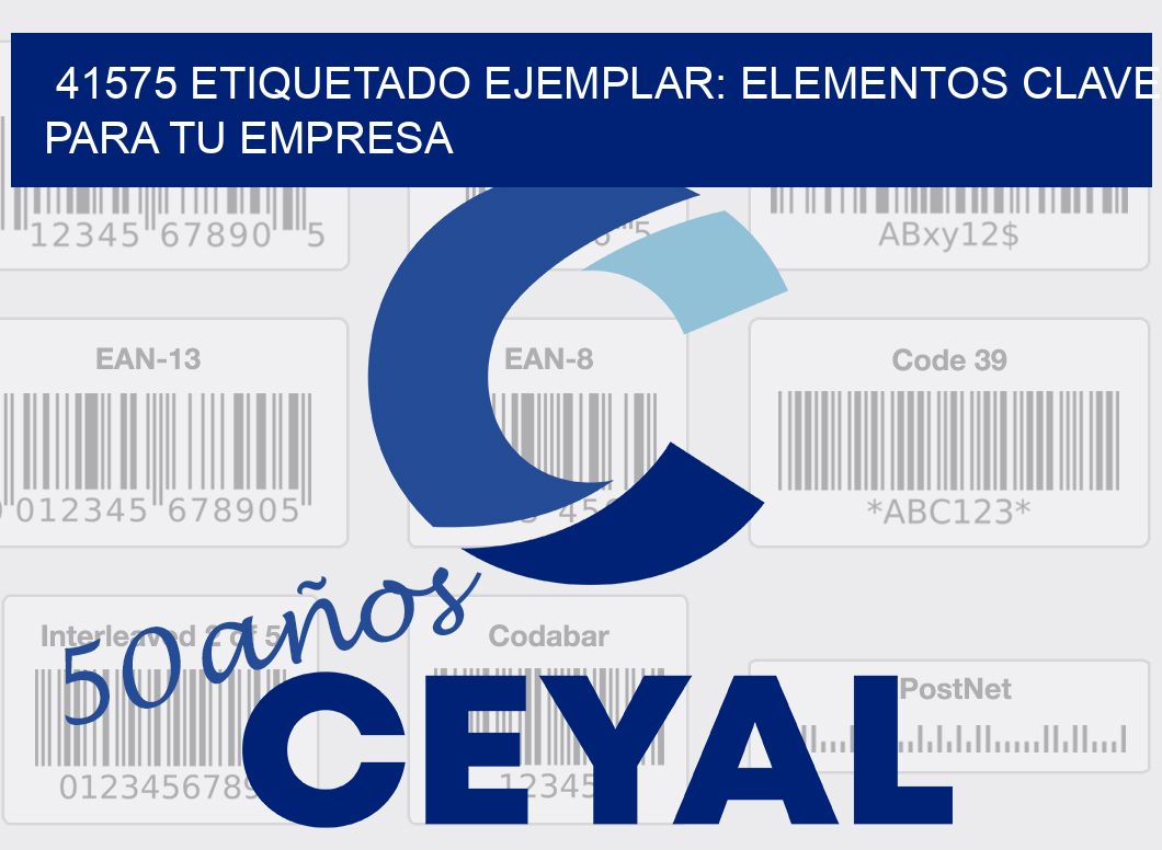 41575 ETIQUETADO EJEMPLAR: ELEMENTOS CLAVE PARA TU EMPRESA