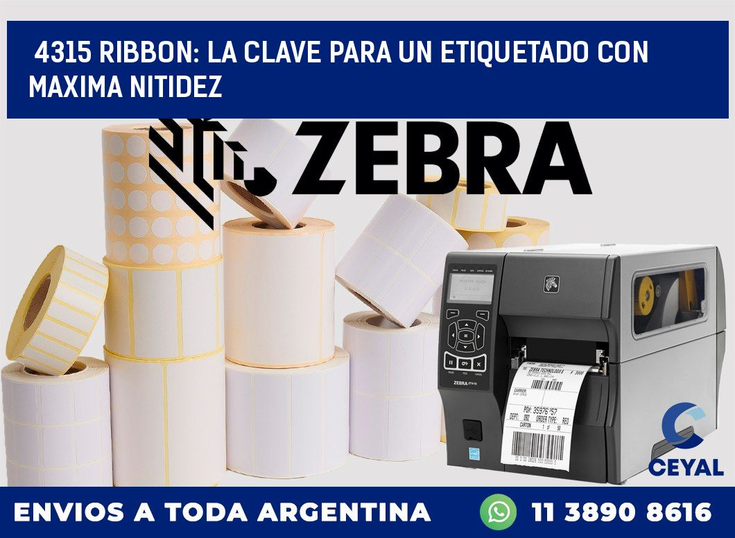4315 RIBBON: LA CLAVE PARA UN ETIQUETADO CON MAXIMA NITIDEZ