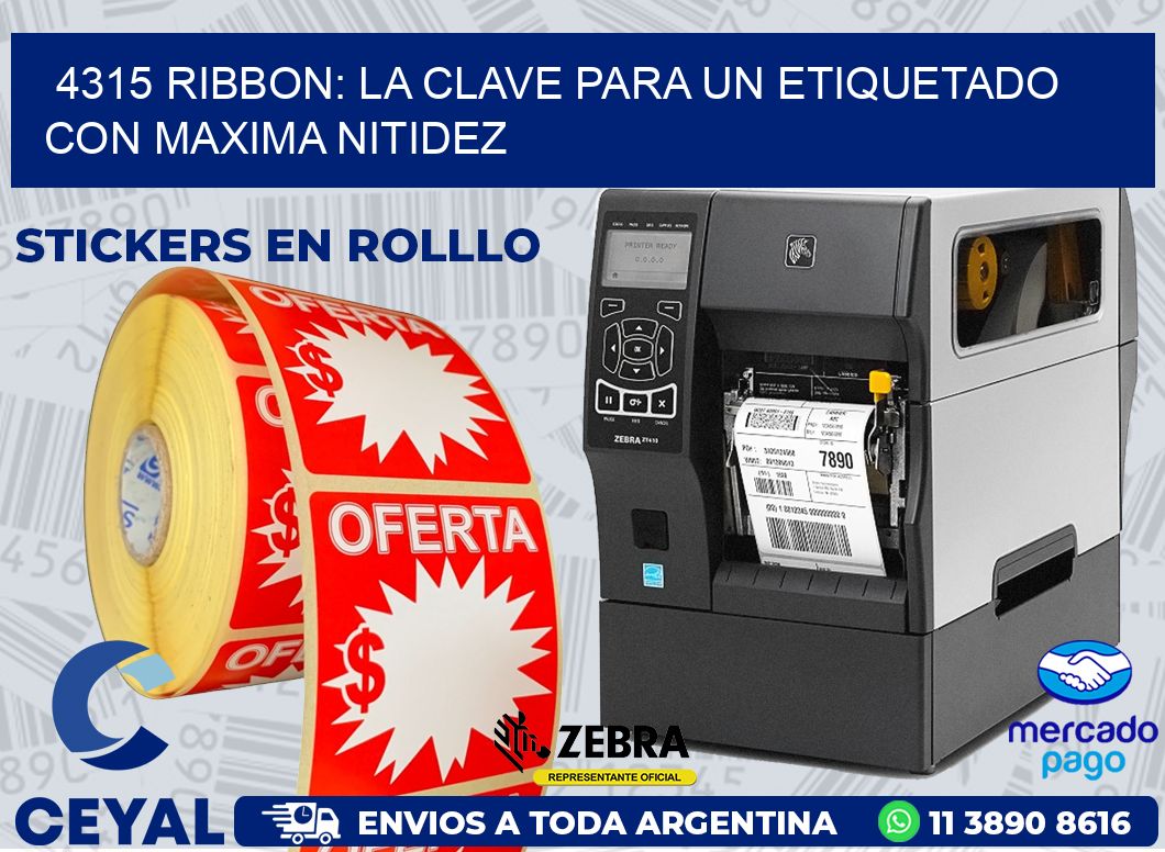 4315 RIBBON: LA CLAVE PARA UN ETIQUETADO CON MAXIMA NITIDEZ