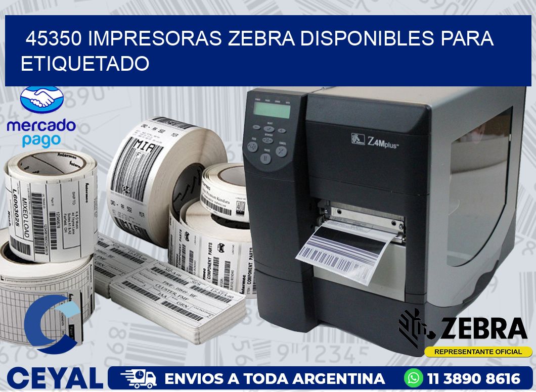 45350 IMPRESORAS ZEBRA DISPONIBLES PARA ETIQUETADO