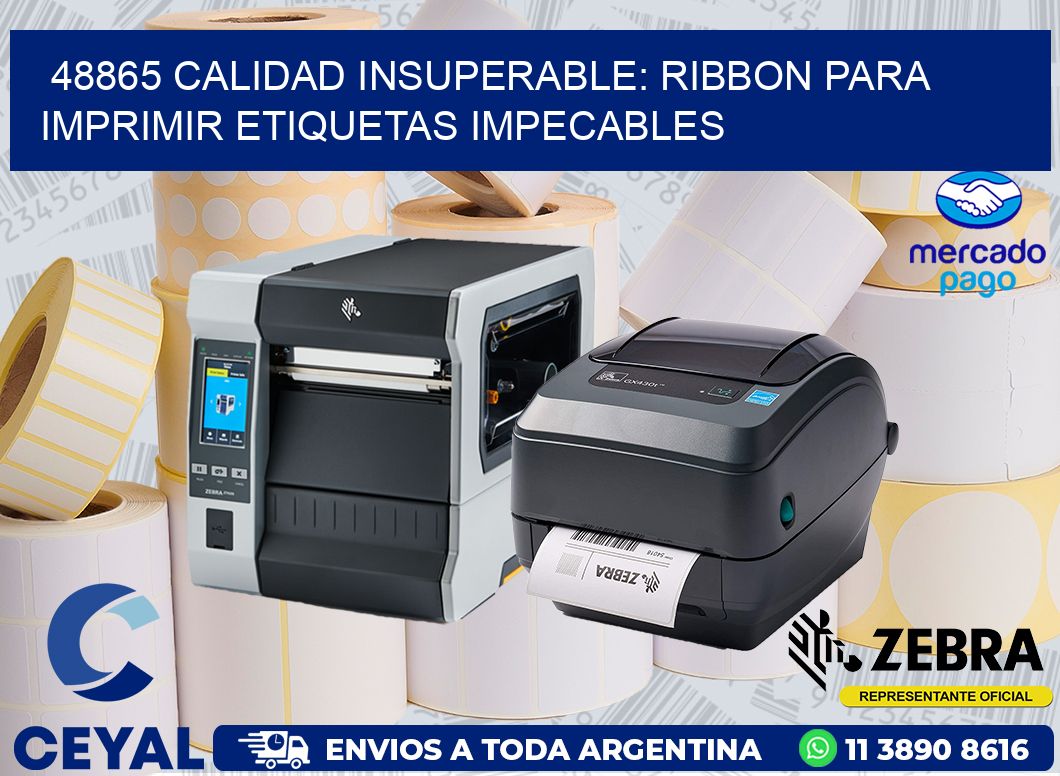 48865 CALIDAD INSUPERABLE: RIBBON PARA IMPRIMIR ETIQUETAS IMPECABLES
