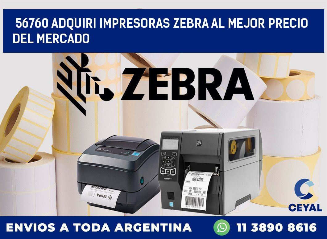 56760 ADQUIRI IMPRESORAS ZEBRA AL MEJOR PRECIO DEL MERCADO