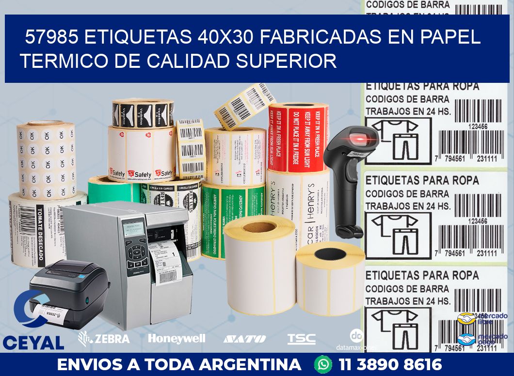 57985 ETIQUETAS 40X30 FABRICADAS EN PAPEL TERMICO DE CALIDAD SUPERIOR