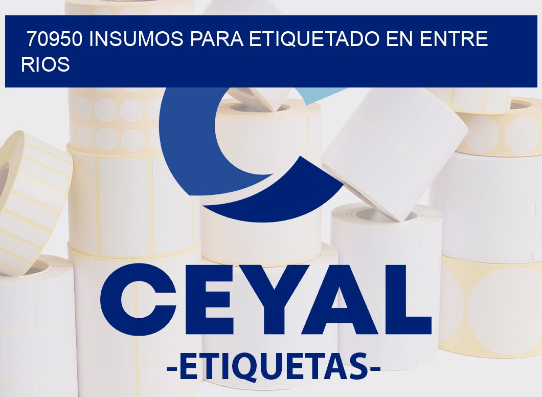 70950 INSUMOS PARA ETIQUETADO EN ENTRE RIOS