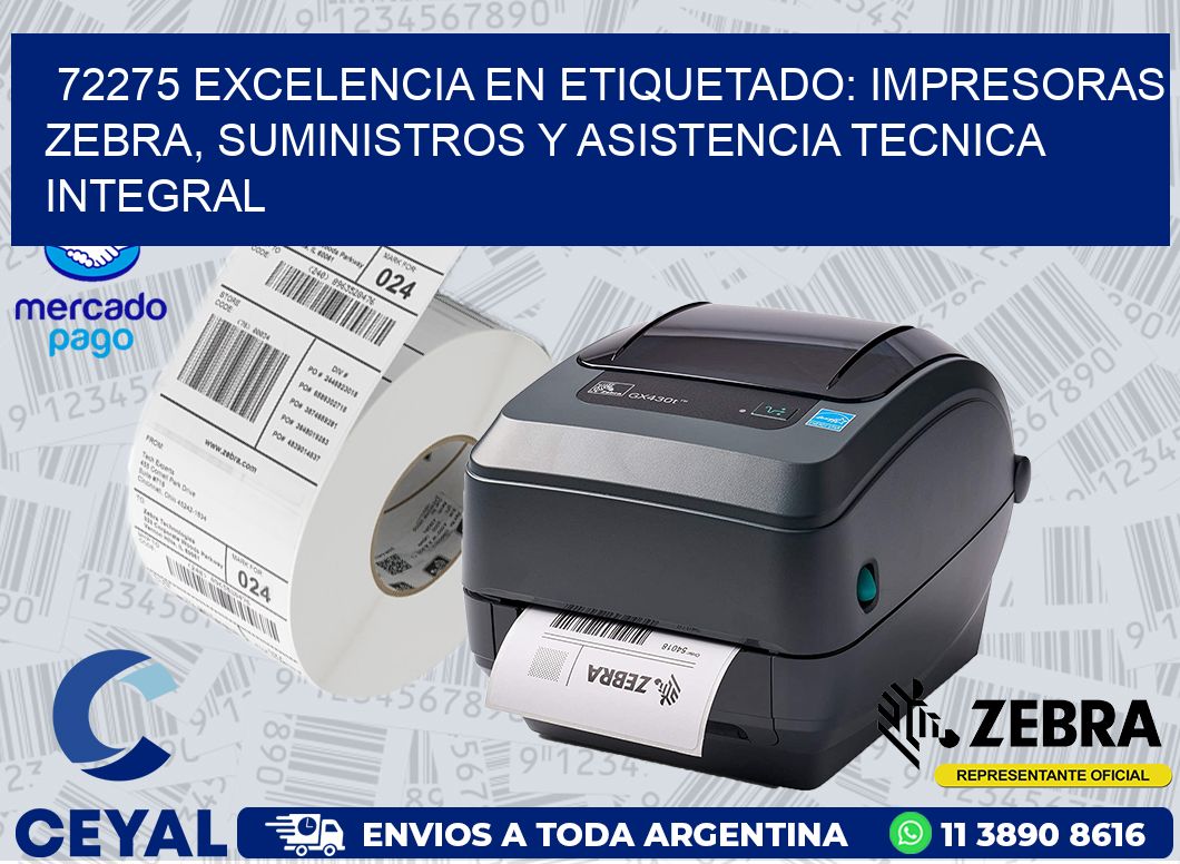 72275 EXCELENCIA EN ETIQUETADO: IMPRESORAS ZEBRA, SUMINISTROS Y ASISTENCIA TECNICA INTEGRAL