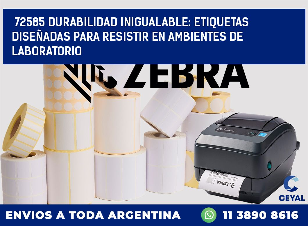 72585 DURABILIDAD INIGUALABLE: ETIQUETAS DISEÑADAS PARA RESISTIR EN AMBIENTES DE LABORATORIO