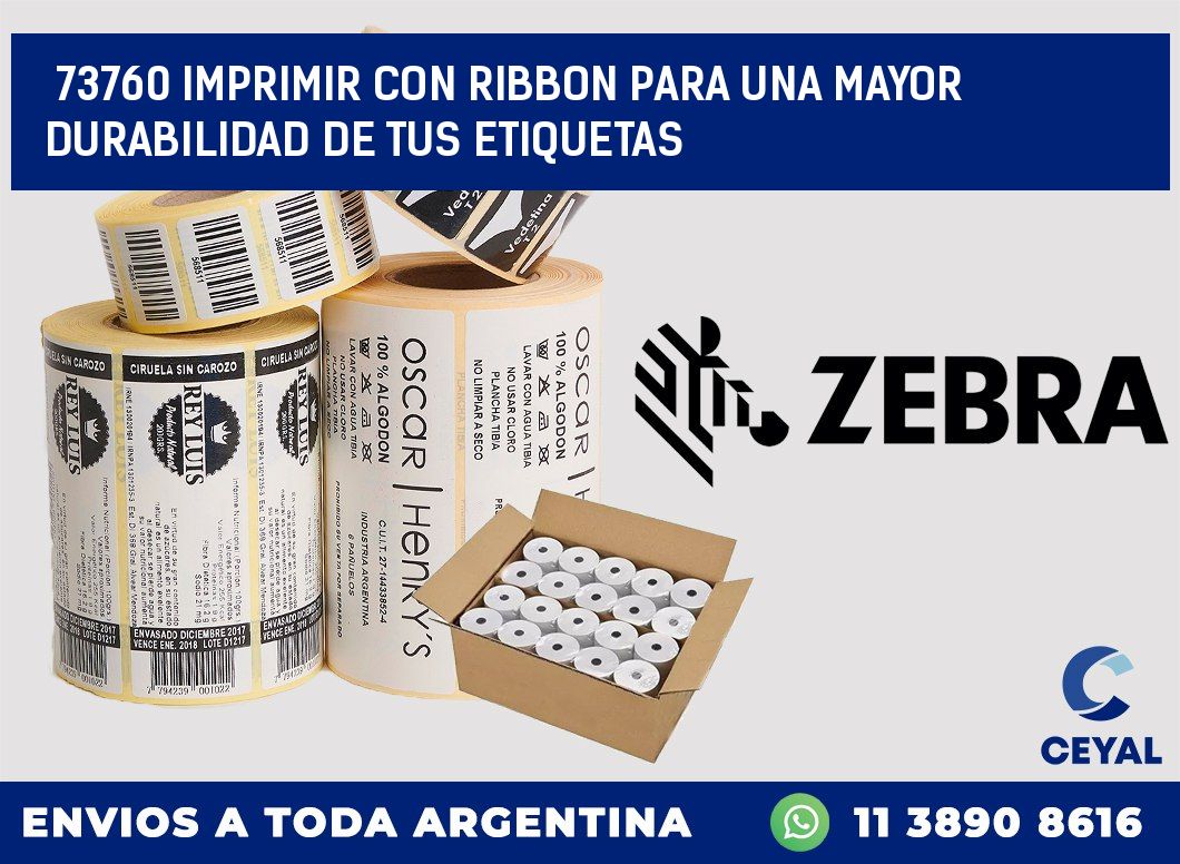 73760 IMPRIMIR CON RIBBON PARA UNA MAYOR DURABILIDAD DE TUS ETIQUETAS