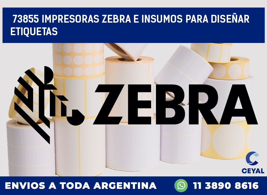 73855 IMPRESORAS ZEBRA E INSUMOS PARA DISEÑAR ETIQUETAS
