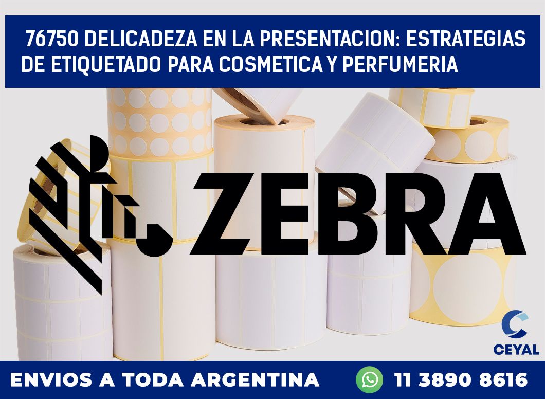 76750 DELICADEZA EN LA PRESENTACION: ESTRATEGIAS DE ETIQUETADO PARA COSMETICA Y PERFUMERIA