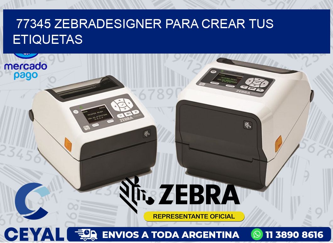 77345 ZEBRADESIGNER PARA CREAR TUS ETIQUETAS