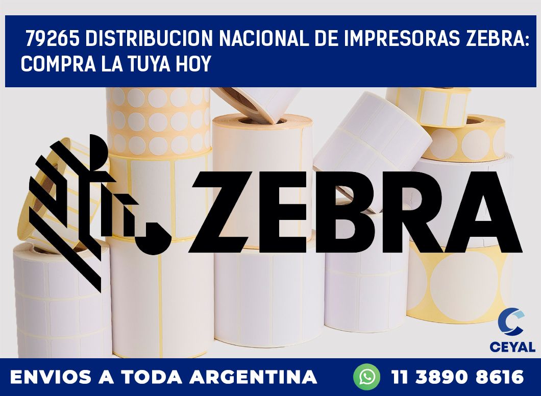 79265 DISTRIBUCION NACIONAL DE IMPRESORAS ZEBRA: COMPRA LA TUYA HOY