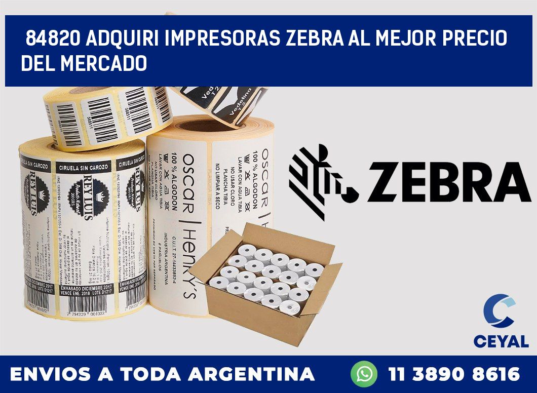 84820 ADQUIRI IMPRESORAS ZEBRA AL MEJOR PRECIO DEL MERCADO