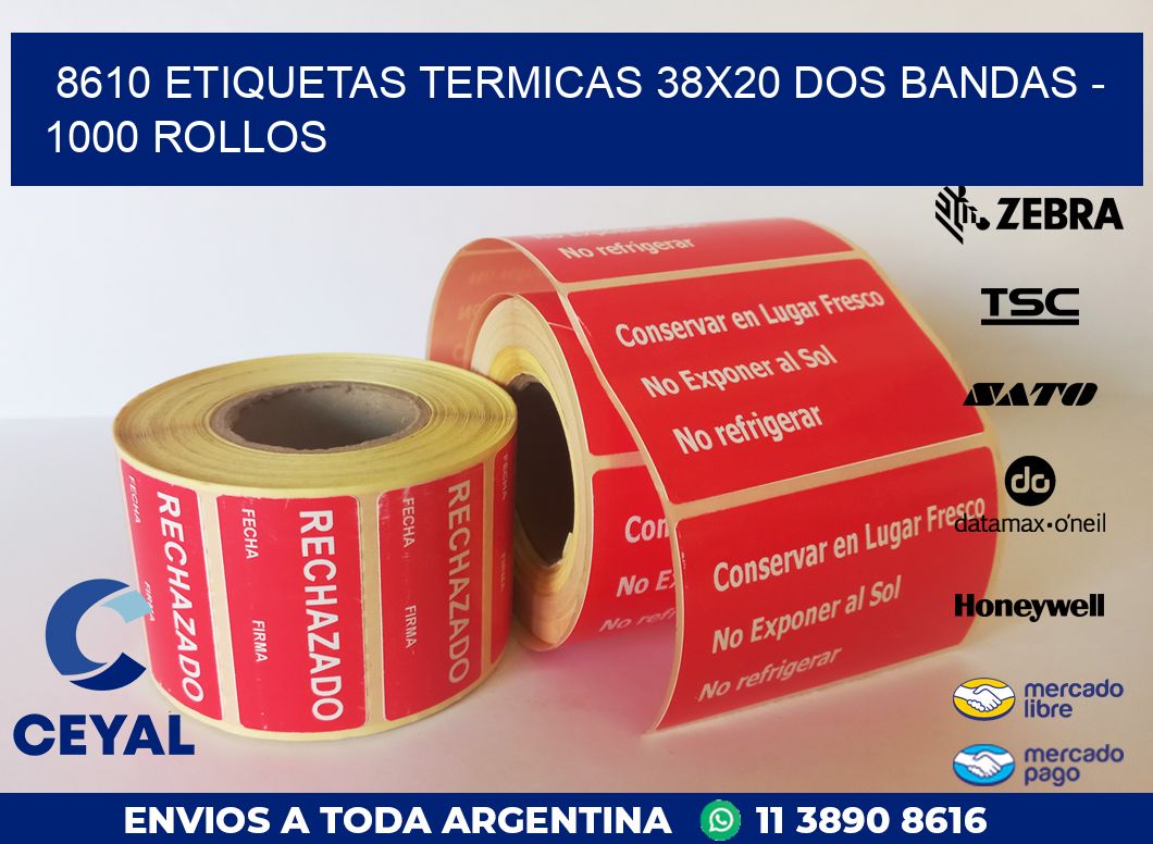 8610 ETIQUETAS TERMICAS 38X20 DOS BANDAS - 1000 ROLLOS