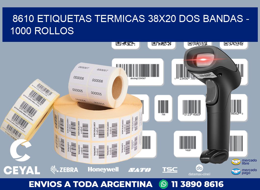 8610 ETIQUETAS TERMICAS 38X20 DOS BANDAS - 1000 ROLLOS