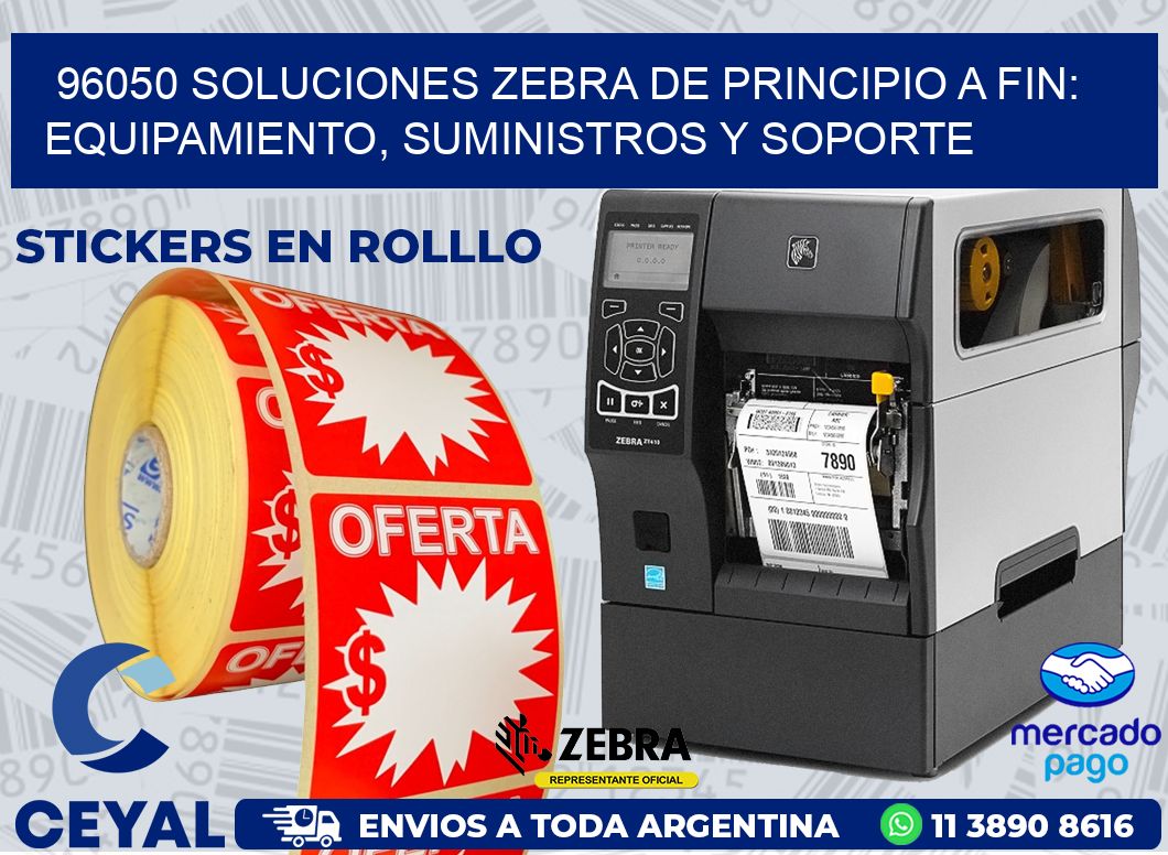 96050 SOLUCIONES ZEBRA DE PRINCIPIO A FIN: EQUIPAMIENTO, SUMINISTROS Y SOPORTE