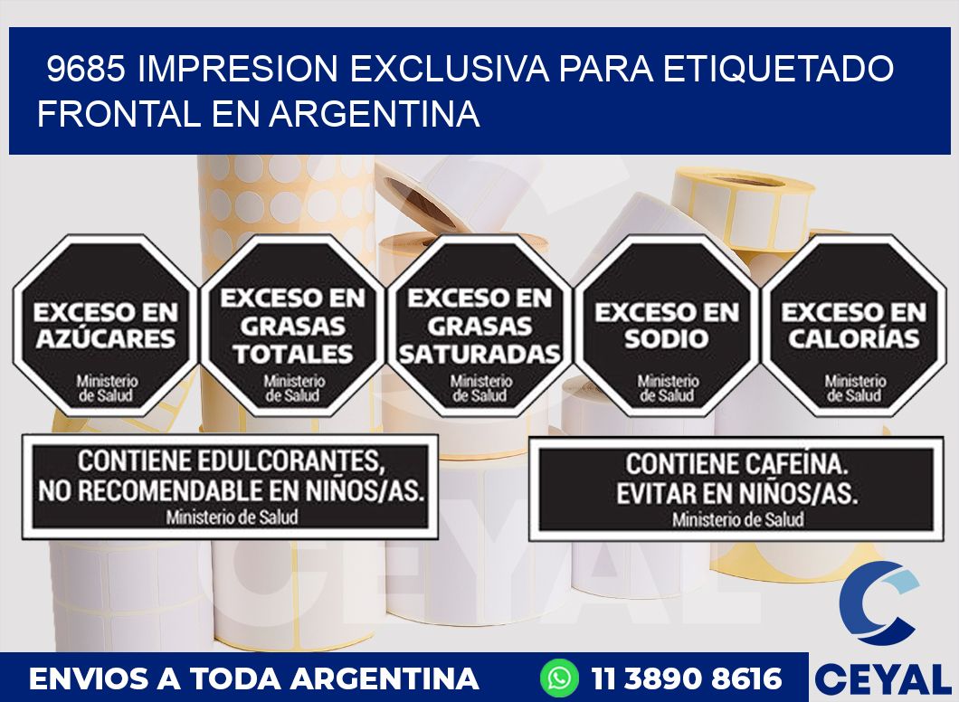 9685 IMPRESION EXCLUSIVA PARA ETIQUETADO FRONTAL EN ARGENTINA
