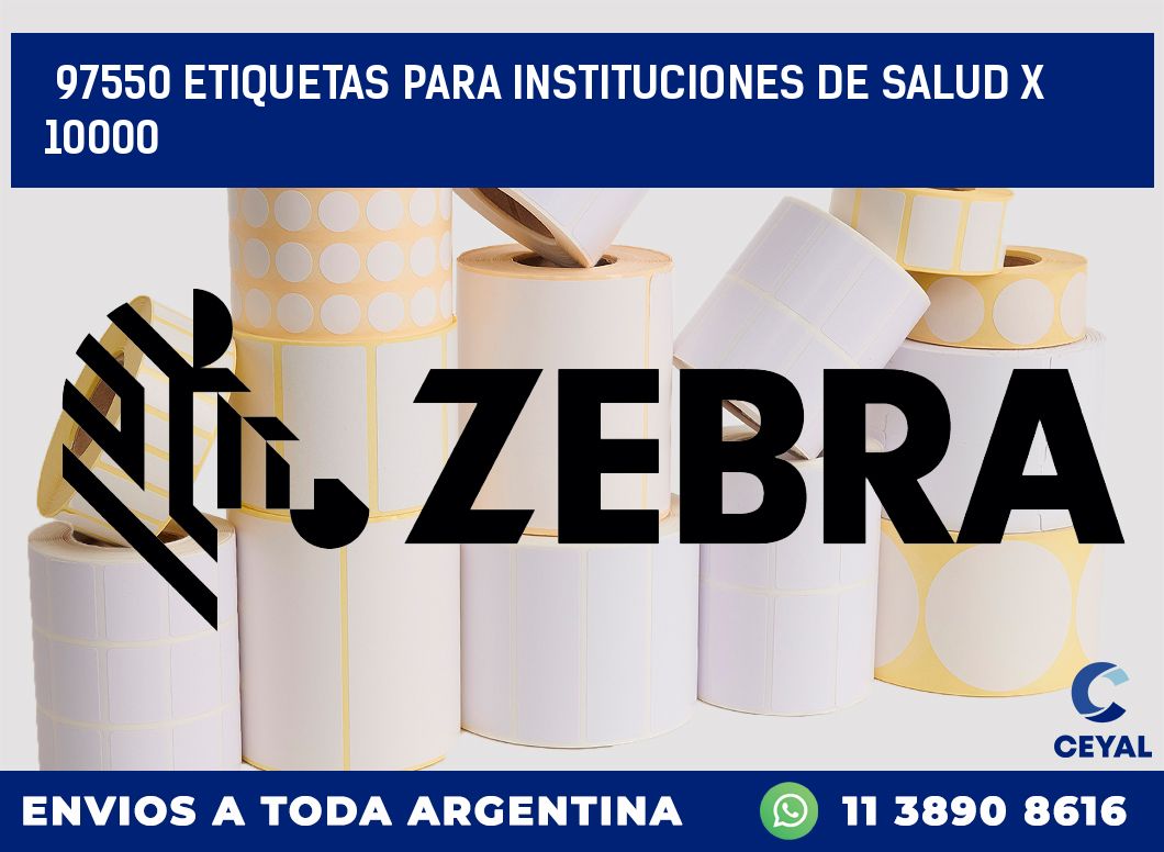 97550 ETIQUETAS PARA INSTITUCIONES DE SALUD X 10000