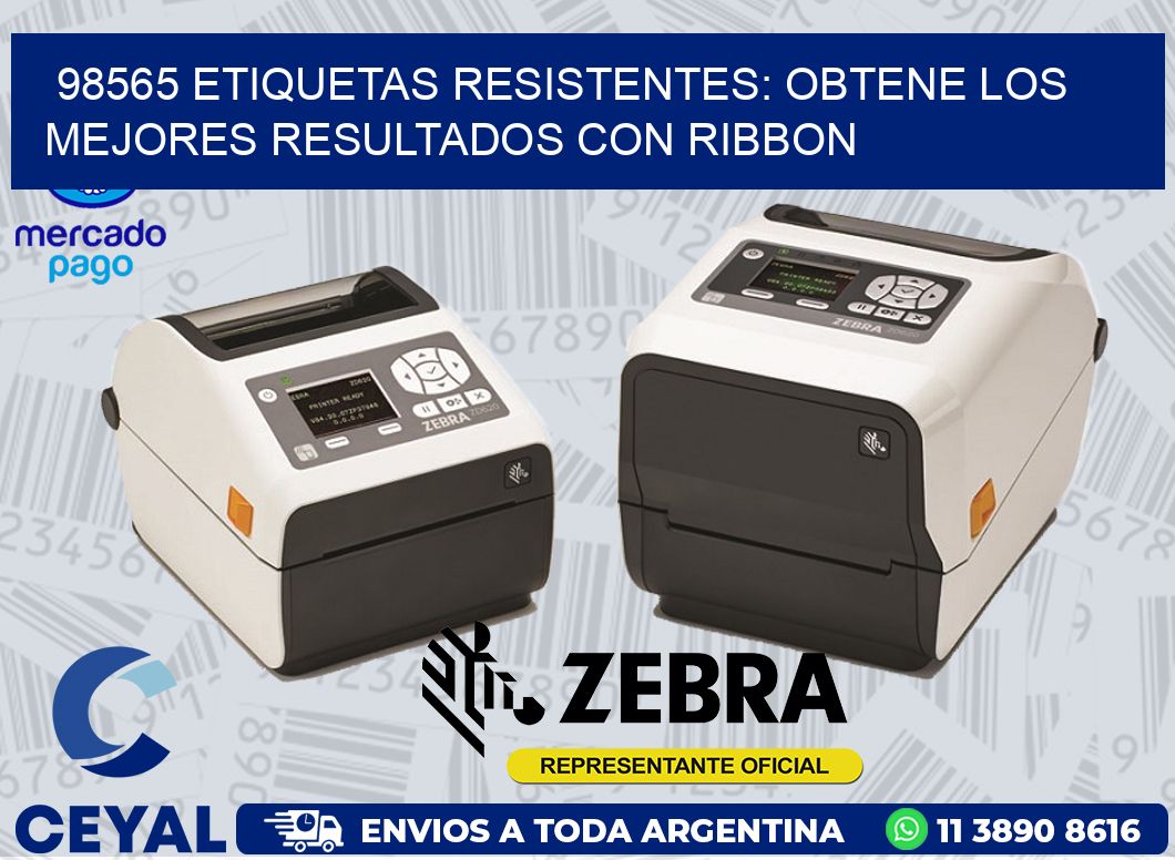 98565 ETIQUETAS RESISTENTES: OBTENE LOS MEJORES RESULTADOS CON RIBBON