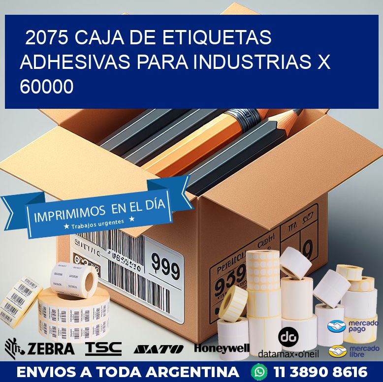 2075 CAJA DE ETIQUETAS ADHESIVAS PARA INDUSTRIAS X 60000