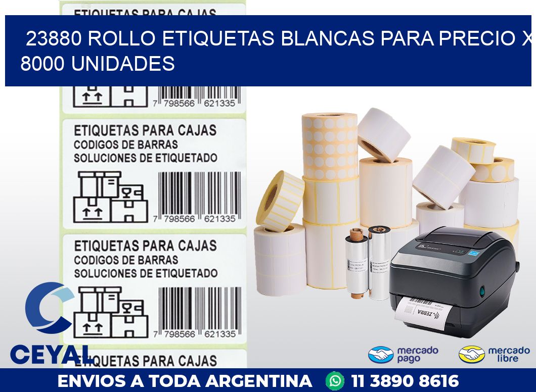23880 ROLLO ETIQUETAS BLANCAS PARA PRECIO X 8000 UNIDADES