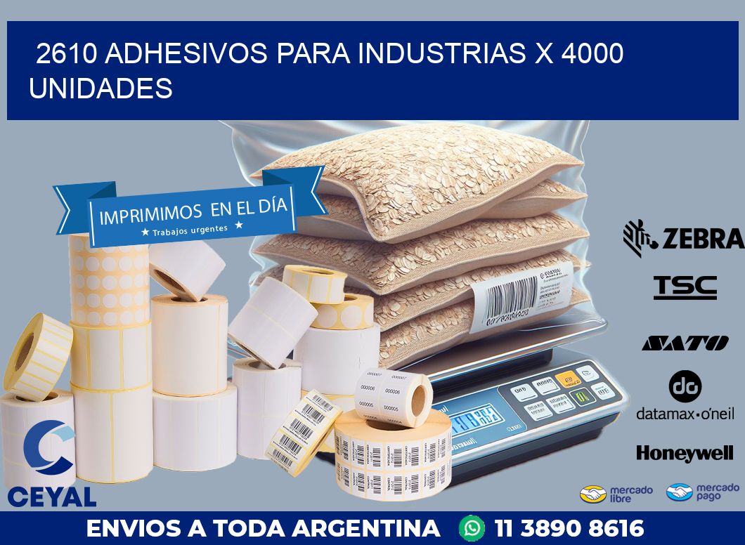 2610 ADHESIVOS PARA INDUSTRIAS X 4000 UNIDADES