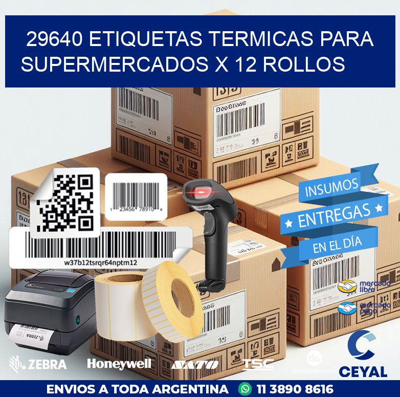 29640 ETIQUETAS TERMICAS PARA SUPERMERCADOS X 12 ROLLOS