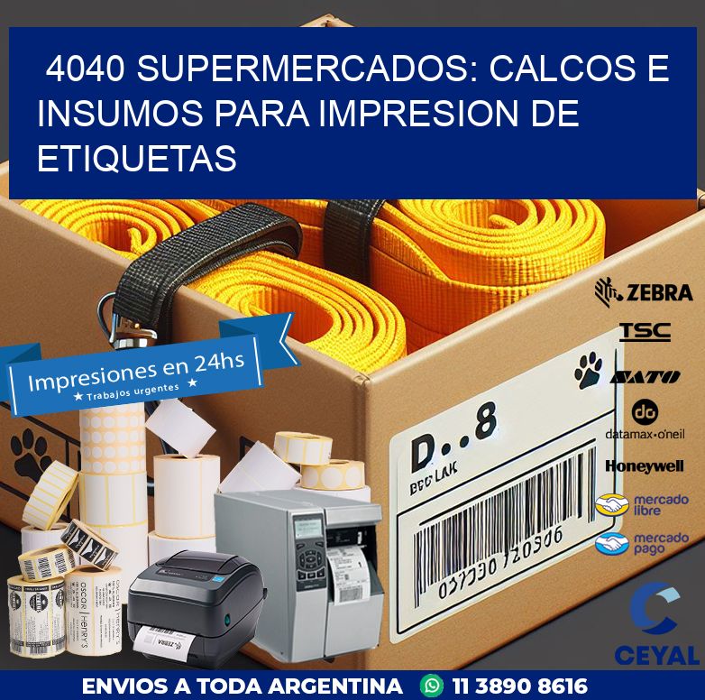 4040 SUPERMERCADOS: CALCOS E INSUMOS PARA IMPRESION DE ETIQUETAS