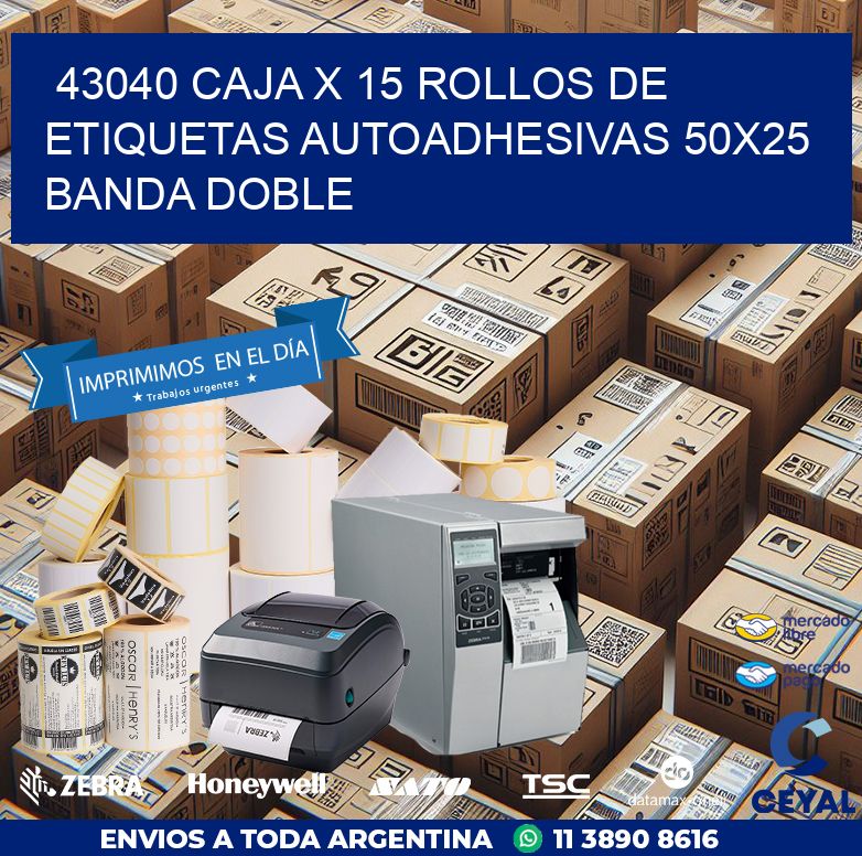 43040 CAJA X 15 ROLLOS DE ETIQUETAS AUTOADHESIVAS 50X25 BANDA DOBLE