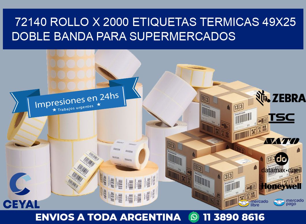 72140 ROLLO X 2000 ETIQUETAS TERMICAS 49X25 DOBLE BANDA PARA SUPERMERCADOS